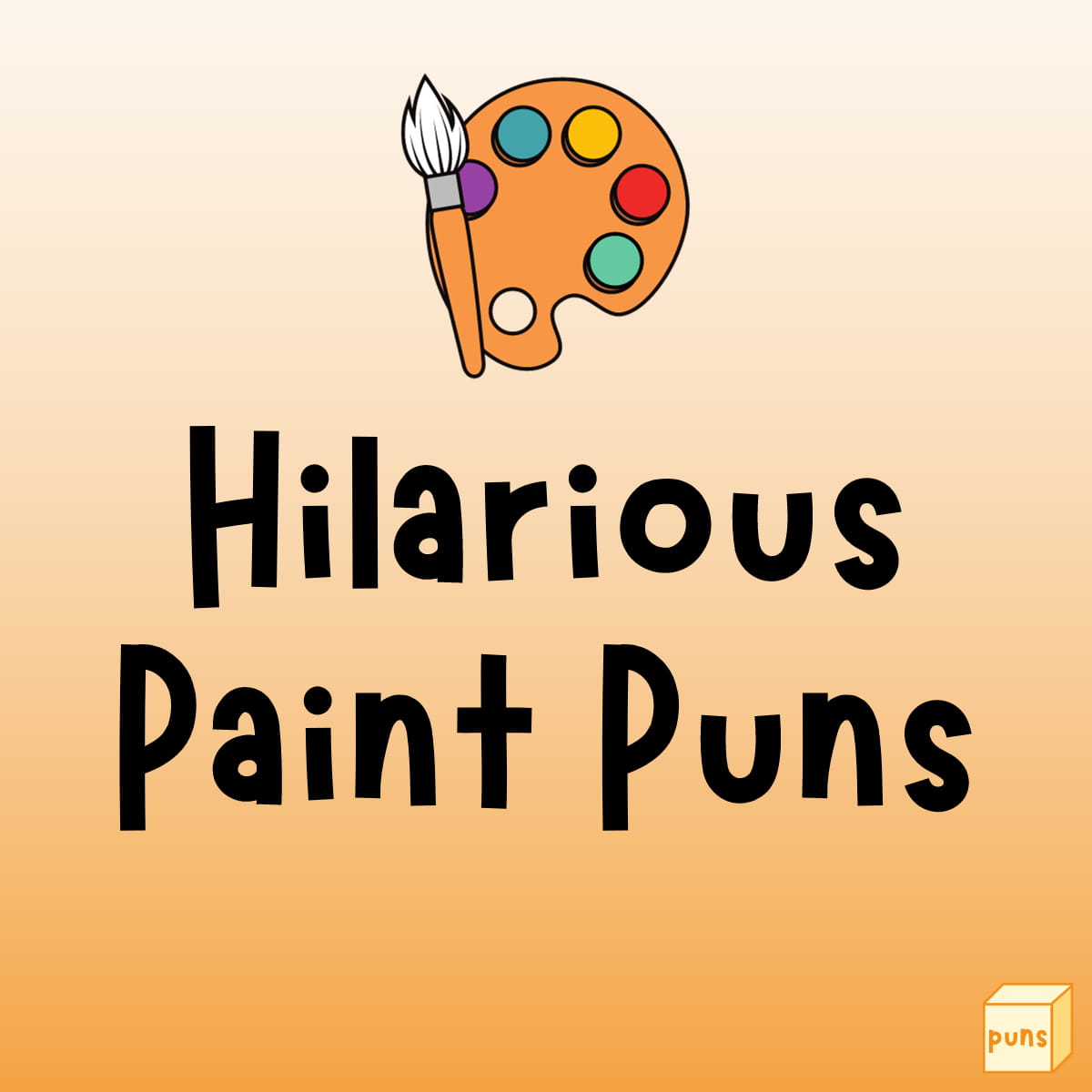 55 Hilarious Paint Puns Box of Puns